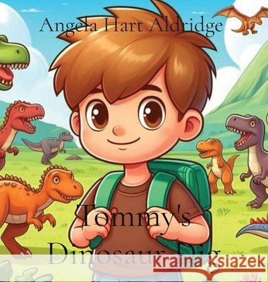 Tommy's Dinosaur Dig Angela Hart Aldridge 9798869343697 Ahartbooks - książka
