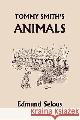 Tommy Smith's Animals (Yesterday's Classics) Edmund Selous G. W. Ord 9781599153766 Yesterday's Classics - książka