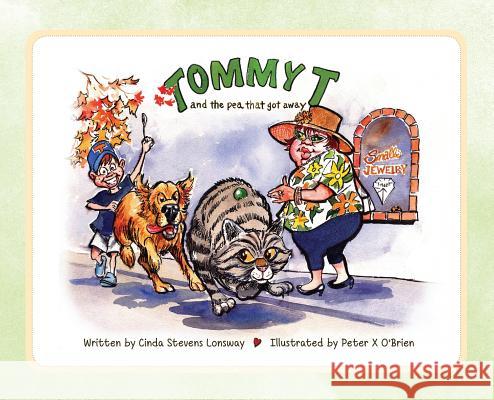 Tommy T and the Pea That Got Away Cinda Stevens Lonsway Peter X. X. O'Brien 9781946054081 New72publishing - książka