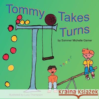 Tommy Takes Turns Sommer Michelle Garner Lucy Thompson Isaac Bowers 9781956172058 P.A.V.E. Press - książka