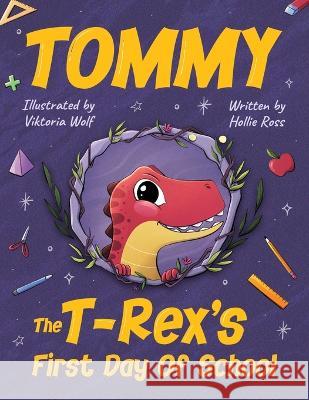 Tommy The T-Rex's First Day Of School: Reading Book For Kids Ages 4 to 8 Ross, Hollie 9781990100550 Puzzle Pals - książka