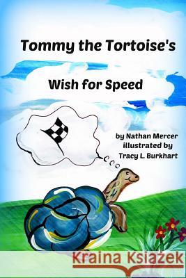 Tommy the Tortoise's Wish for Speed Nathan Mercer Tracy Burkhart 9781495435553 Createspace - książka