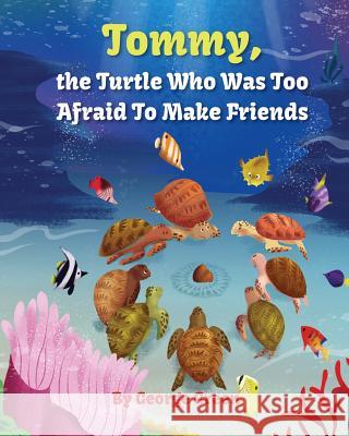 Tommy, the Turtle who was too Afraid to Make Friends Green, George 9781641361712 McNae, Marlin and MacKenzie - książka