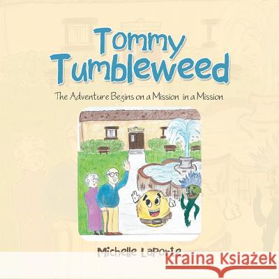 Tommy Tumbleweed: The Adventure Begins on a Mission-In a Mission Michelle Laporte 9781984572554 Xlibris Us - książka
