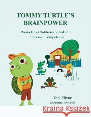 Tommy Turtle's Brainpower: Promoting Children's Social and Emotional Competence Yoel Elizu Aviel Basil 9781532800115 Createspace Independent Publishing Platform - książka