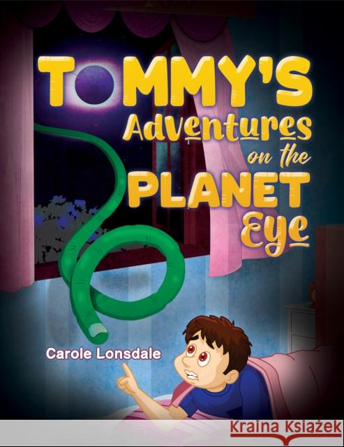 Tommy's Adventures on the Planet Eye Carole Lonsdale 9781035897643 Austin Macauley Publishers - książka