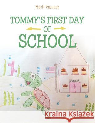 Tommy's First Day of School April Vasquez 9781480843059 Archway Publishing - książka