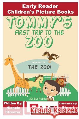 Tommy's First Trip to the Zoo - Early Reader - Children's Picture Books Nichole Streeter John Davidson Kissel Cablayda 9781533514400 Createspace Independent Publishing Platform - książka