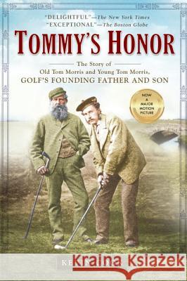 Tommy's Honor: The Story of Old Tom Morris and Young Tom Morris, Golf's Founding Father and Son Kevin Cook 9781592403424 Gotham Books - książka
