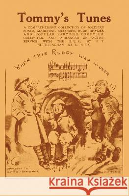 Tommy's Tunes: A Comprehensive Selection of Soldiers' Songs F T Nettleingham   9781474537957 Naval & Military Press - książka