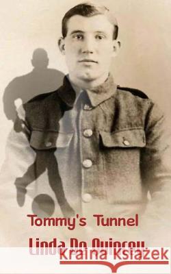 Tommy's Tunnel: My grandad's story and his role in the Battle of Messines Ridge De Quincey, Linda 9781515286219 Createspace - książka