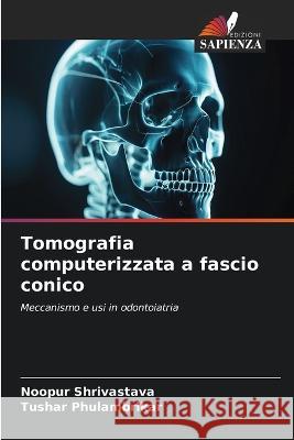 Tomografia computerizzata a fascio conico Noopur Shrivastava Tushar Phulambrikar  9786206140429 Edizioni Sapienza - książka