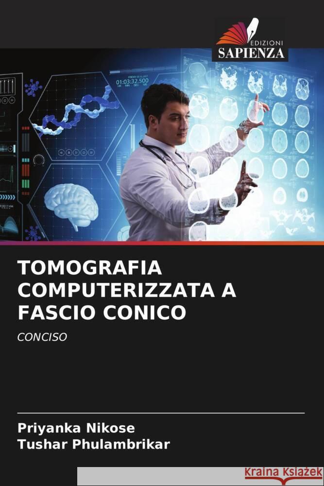 Tomografia Computerizzata a Fascio Conico Priyanka Nikose Tushar Phulambrikar 9786207022861 Edizioni Sapienza - książka