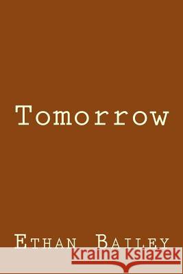 Tomorrow Ethan Bailey 9781494218553 Createspace - książka