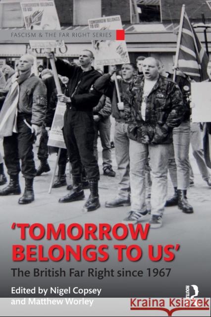 Tomorrow Belongs to Us: The British Far Right since 1967 Copsey, Nigel 9781138675179 Routledge - książka