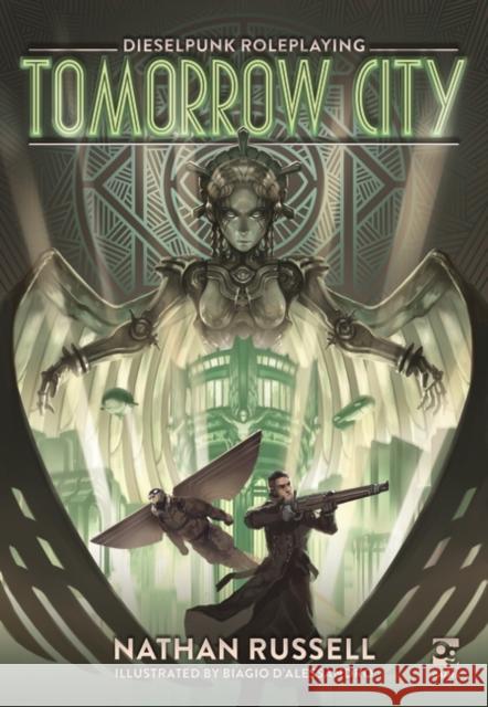 Tomorrow City: Dieselpunk Roleplaying Nathan Russell Biagio D'Alessandro 9781472849588 Osprey Games - książka