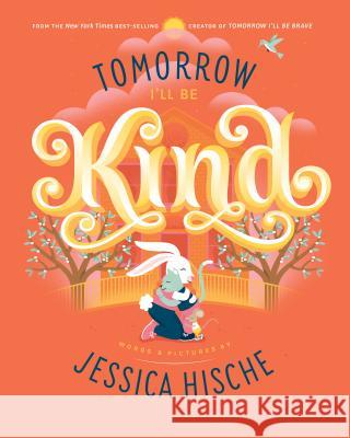 Tomorrow I'll Be Kind Jessica Hische Jessica Hische 9781524787042 Penguin Workshop - książka