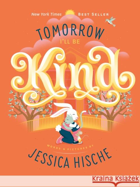 Tomorrow I'll Be Kind Jessica Hische Jessica Hische 9781524787059 Penguin Workshop - książka