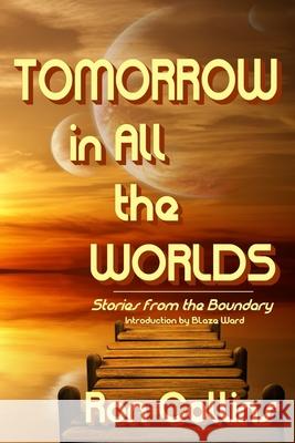 Tomorrow in All the Worlds: Stories from the Boundary Ron Collins 9781946176196 Skyfox Publishing - książka