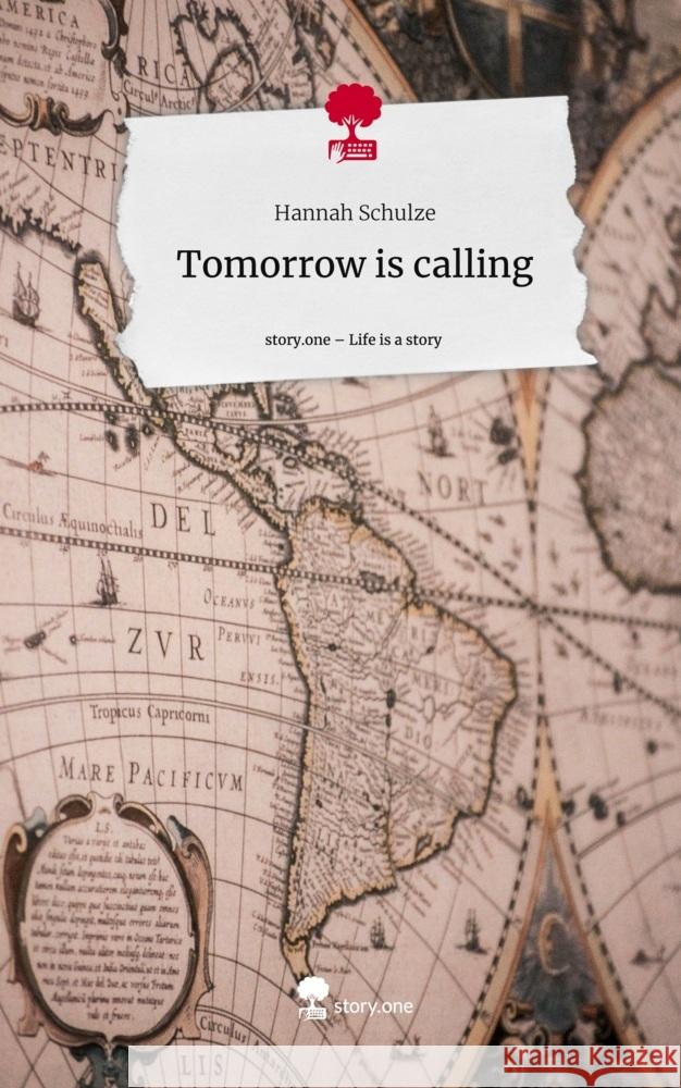 Tomorrow is calling. Life is a Story - story.one Schulze, Hannah 9783711519696 story.one publishing - książka
