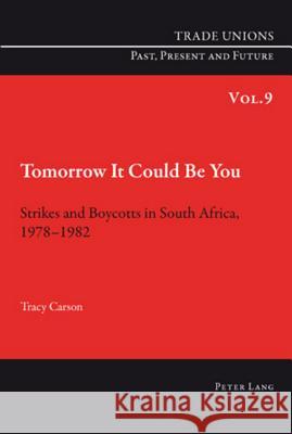 Tomorrow It Could Be You: Strikes and Boycotts in South Africa, 1978-1982 Phelan, Craig 9783034301190 Peter Lang AG, Internationaler Verlag der Wis - książka