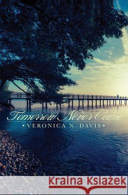 Tomorrow Never Came Veronica N. Davis 9781481940382 Createspace - książka