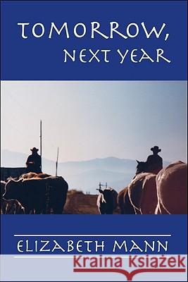 Tomorrow, Next Year Elizabeth Mann 9781425153342 Trafford Publishing - książka