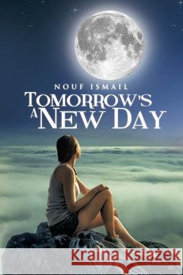Tomorrow's a New Day Nouf Ismail 9781499086904 Xlibris Corporation - książka