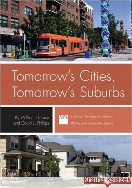 Tomorrow's Cities, Tomorrow's Suburbs William H. Lucy David L. Phillips 9781932364149 American Planning Association - książka