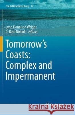 Tomorrow's Coasts: Complex and Impermanent Lynn Donelson Wright C. Reid Nichols 9783030092351 Springer - książka