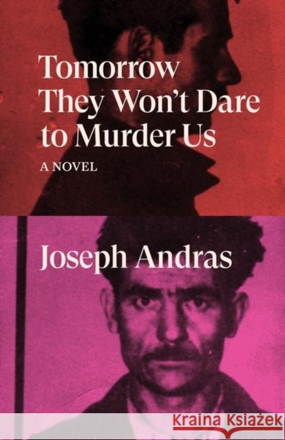 Tomorrow They Won't Dare to Murder Us: A Novel Joseph Andras 9781788738712 Verso Books - książka