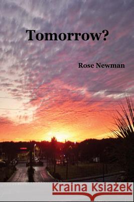 Tomorrow?: Tomorrow? Rose Newman 9781494461393 Createspace Independent Publishing Platform - książka