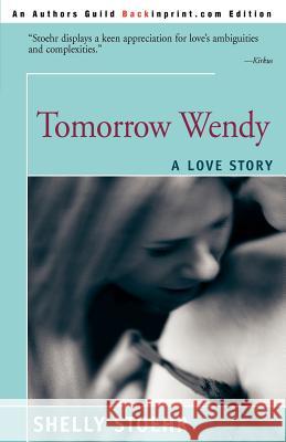 Tomorrow Wendy: A Love Story Stoehr, Shelley 9780595269549 iUniverse - książka