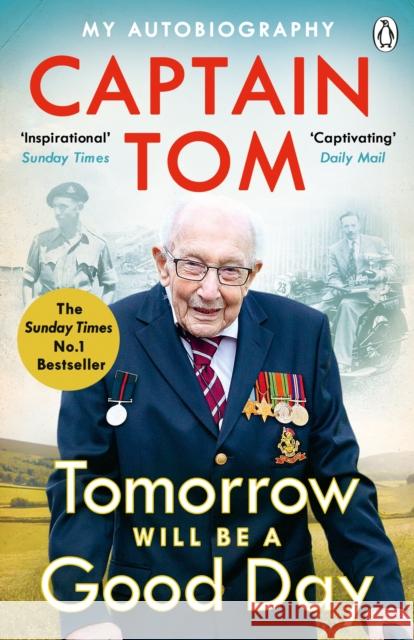 Tomorrow Will Be A Good Day: My Autobiography - The Sunday Times No 1 Bestseller Captain Tom Moore 9780241486122 Penguin Books Ltd - książka