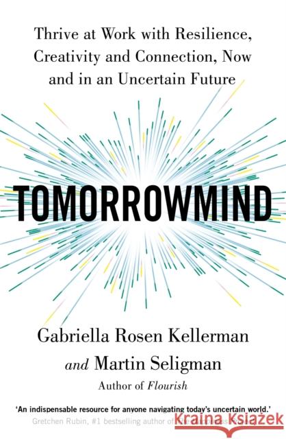 TomorrowMind: Thrive at Work with Resilience, Creativity and Connection, Now and in an Uncertain Future Martin Seligman 9781529368642 John Murray Press - książka