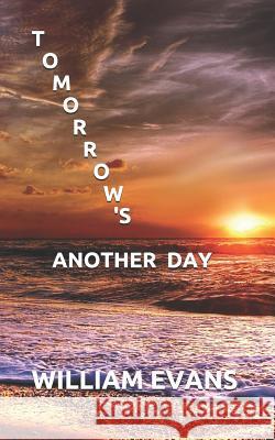 Tomorrow's Another Day William Evans 9781095710890 Independently Published - książka