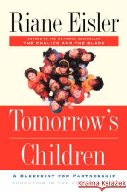Tomorrow's Children: A Blueprint for Partnership Education in the 21st Century Eisler, Riane 9780813365695 Westview Press - książka