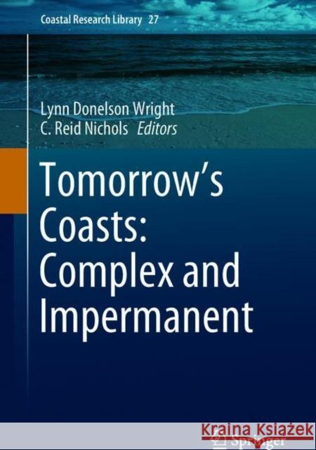 Tomorrow's Coasts: Complex and Impermanent Lynn Donelson Wright C. Reid Nichols 9783319754529 Springer - książka