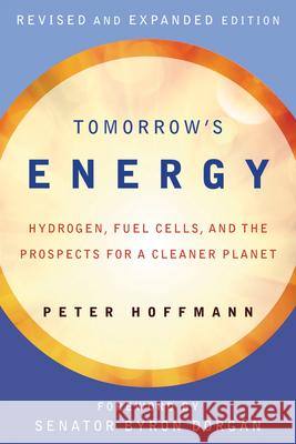 Tomorrow's Energy, revised and expanded edition: Hydrogen, Fuel Cells, and the Prospects for a Cleaner Planet Hoffmann, Peter 9780262516952  - książka