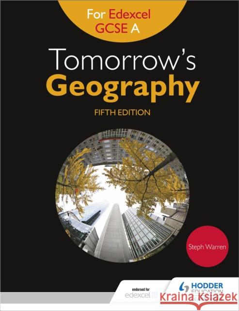 Tomorrow's Geography for Edexcel GCSE A Fifth Edition Steph Warren 9781471861253 Hodder Education - książka