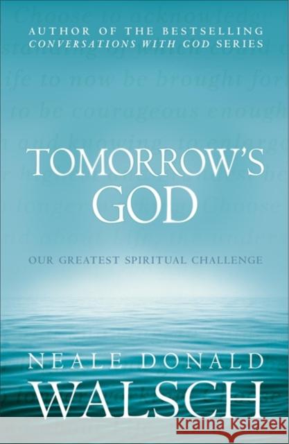 Tomorrow's God: Our Greatest Spiritual Challenge Neale Donald Walsch 9780340830239 HODDER & STOUGHTON GENERAL DIVISION - książka