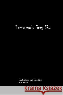 Tomorrow's Gray Sky Tristan Robert Kelly 9781500834920 Createspace - książka