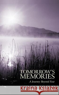 Tomorrow's Memories: A Journey Beyond Fear O'Banyon, Norman 9781462044221 iUniverse.com - książka
