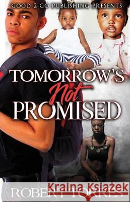 Tomorrow's Not Promised Robert Torres 9781947340084 Good2go Publishing - książka