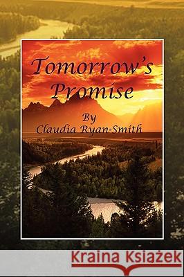 Tomorrow's Promise Claudia Ryan-Smith 9781441513526 Xlibris Corporation - książka