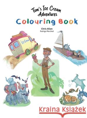 Tom's Ice Cream Adventures Colouring Book Chris Allen Rodrigo Merched 9781067078621 Suitcase Books - książka