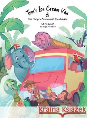 Tom's Ice Cream Van & The Hungry Animals of the Jungle Allen 9781067078607 Suitcase Books - książka