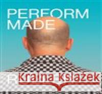 Tomás Ruller: Perform Made: Resistant Moments Ruller, Tomas 9788074373374 KANT - książka