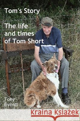 Tom's Story - The life and times of Tom Short Tony Everitt 9781803027753 FeedARead.com - książka