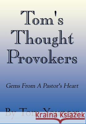 Tom's Thought Provokers: Gems From A Pastor's Heart Younger, Tom 9781414020242 Authorhouse - książka